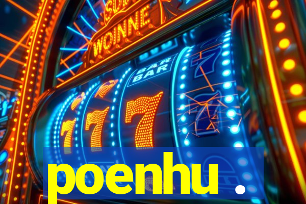 poenhu .